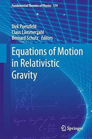 equations of motion in relativistic gravity 1st edition dirk puetzfeld ,claus la mmerzahl ,bernard schutz