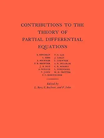 contributions to the theory of partial differential equations 1st edition lipman bers ,salomon bochner ,fritz