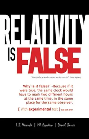 relativity is false 1st edition ismael barrio miranda ,daniel barrio ,m j escudero 8418372060, 978-8418372063