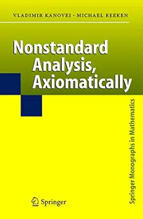 nonstandard analysis axiomatically 1st edition vladimir kanovei ,michael reeken 354022243x, 978-3540222439