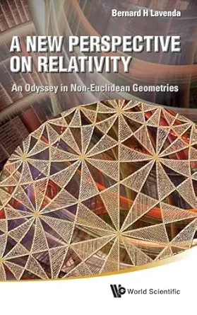 new perspective on relativity a an odyssey in non euclidean geometries 1st edition bernard h lavenda