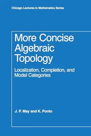 more concise algebraic topology localization completion and model categories 1st edition j p may ,k ponto