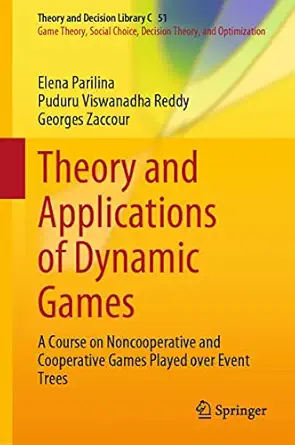 theory and applications of dynamic games a course on noncooperative and cooperative games played over event