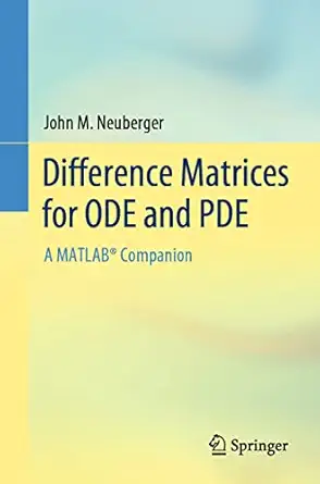 difference matrices for ode and pde a matlaba companion 1st edition john m neuberger 3031119991,