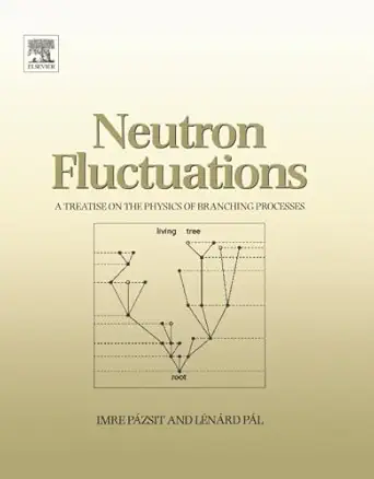neutron fluctuations a treatise on the physics of branching processes 1st edition imre pazsit 0080975151,