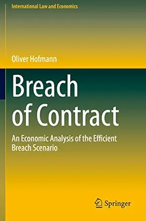 breach of contract an economic analysis of the efficient breach scenario 1st edition oliver hofmann
