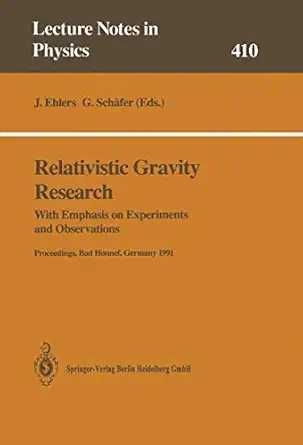 relativistic gravity research with emphasis on experiments and observations 1st edition ja 1/4rgen ehlers ,g