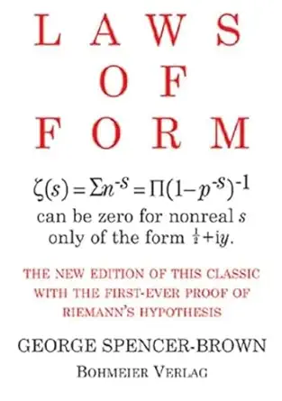 laws of form the   of this classic with the first ever proof of riemans hypothesis 1st edition george spencer