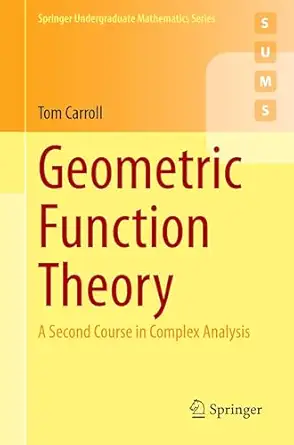 geometric function theory a second course in complex analysis 1st edition tom carroll 3031737261,