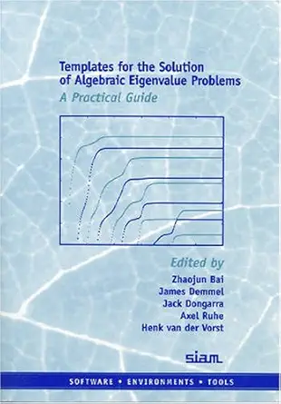 templates for the solution of algebraic eigenvalue problems a practical guide 1st edition zhaojun bai ,james