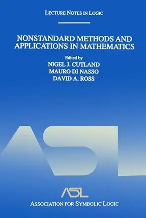 nonstandard methods and applications in mathematics lecture notes in logic 25 1st edition nigel j cutland