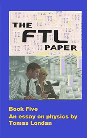 the ftl papers an essay in both quantum and relativistic physics 1st edition tomas londan 197355822x,