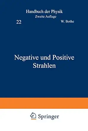 negative und positive strahlen 1st edition w bothe ,r frisch ,h geiger ,r kollath ,c ramsauer ,e ra 1/4chardt