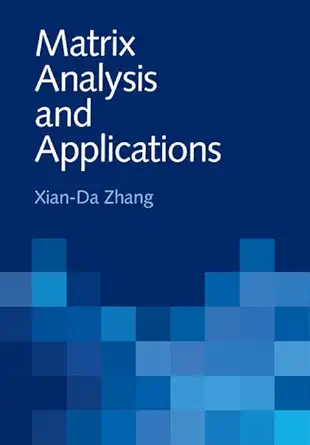 matrix analysis and applications 1st edition xian da zhang 1108417418, 978-1108417419