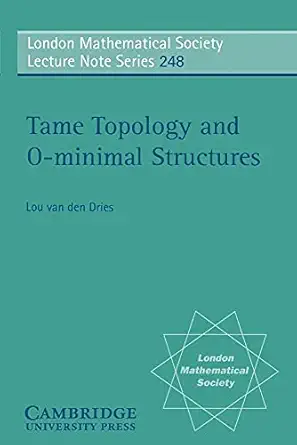 tame topology and o minimal structures 1st edition l p d van den dries 0521598389, 978-0521598385