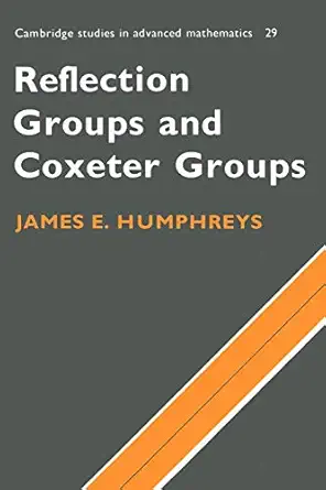 reflection groups and coxeter groups 1st edition james e humphreys 0898715563, 978-0521436137