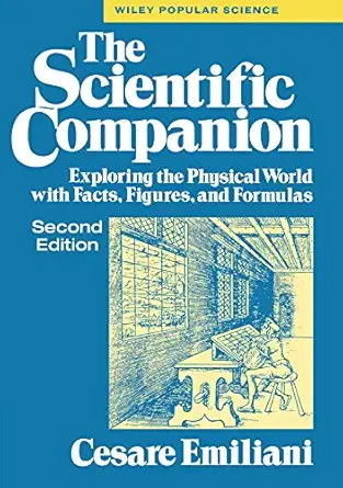 the scientific companion 2nd ed exploring the physical world with facts figures and formulas 1st edition