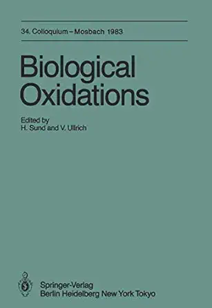 biological oxidations 34 colloquium 14 16 april 1983 1st edition h sund ,v ullrich 3642694691, 978-3642694691
