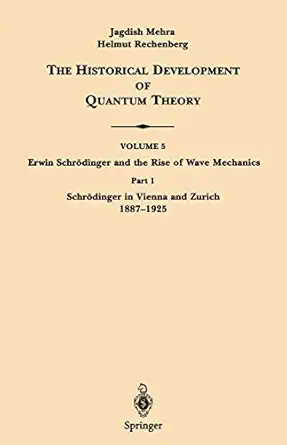 part 1 schra dinger in vienna and zurich 1887a 1925 1st edition jagdish mehra ,helmut rechenberg 0387951792,