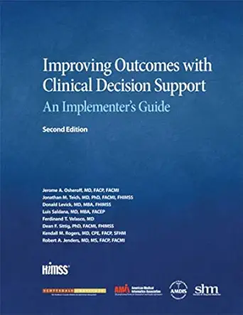improving outcomes with clinical decision support 1st edition jerry osheroff ,jonathan teich ,donald levick