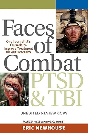 faces of combat ptsd and tbi one journalists crusade to improve treatment for our veterans 1st edition eric