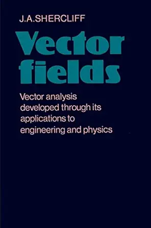 vector fields vector analysis developed through its application to engineering and physics 1st edition j a