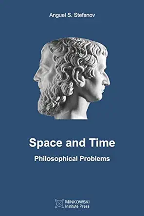 space and time philosophical problems 1st edition anguel s stefanov 1927763827, 978-1927763827