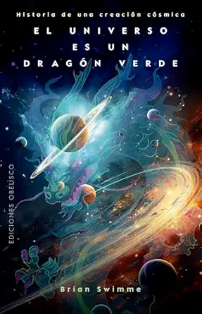 el universo es un draga n verde historia de una creacia n ca smica 1st edition brian swimme ,jordi font i