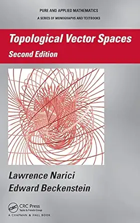 topological vector spaces 1st edition lawrence narici ,edward beckenstein 1584888660, 978-1584888666