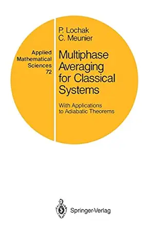 multiphase averaging for classical systems with applications to adiabatic theorems 1st edition p lochak ,c