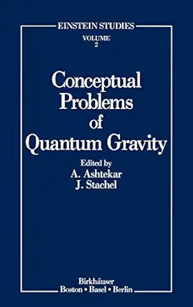 conceptual problems of quantum gravity 1st edition abhay ashtekar ,john stachel 0817634436, 978-0817634438