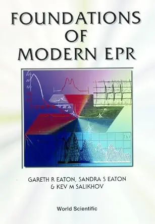 foundations of modern epr 1st edition gareth r eaton ,sandra s eaton ,kev salikhov 9810232950, 978-9810232955