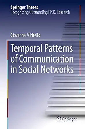 temporal patterns of communication in social networks 1st edition giovanna miritello 3319033417,