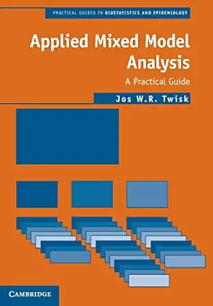 applied mixed model analysis a practical guide 1st edition jos w r twisk 110872776x, 978-1108727761