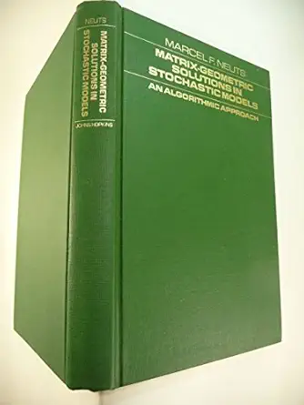 matrix geometric solutions in stochastic models an algorithmic approach 1st edition professor marcel f neuts