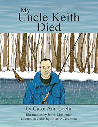 my uncle keith died 1st edition carol ann loehr ,julianne cosentinojames mojonnier 142510262x, 978-1425102623