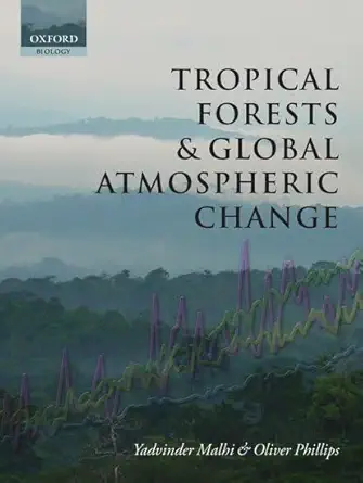 tropical forests and global atmospheric change 1st edition yadvinder malhi ,oliver phillips 0198567065,