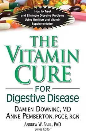 the vitamin cure for digestive disease 1st edition damien downing ph d ,anne pemberton pgce rgn ,andrew w