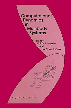 computational dynamics in multibody systems 1st edition manuel f o seabra pereira ,jorge a c ambra sio