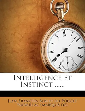 intelligence et instinct 1st edition jean frana ois albert du pouget nadailla 1276610653, 978-1276610650