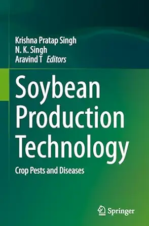 soybean production technology crop pests and diseases 1st edition krishna pratap singh ,n k singh ,aravind t