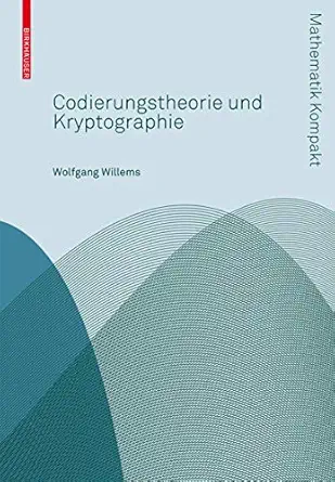 codierungstheorie und kryptographie 1st edition wolfgang willems 3764386118, 978-3764386115