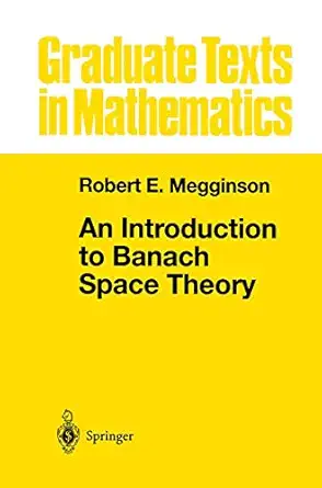 an introduction to banach space theory 1st edition robert e megginson 1461268354, 978-1461268352