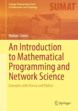 an introduction to mathematical programming and network science examples with theory and python 1st edition