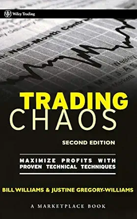 trading chaos maximize profits with proven technical techniques 1st edition justine gregory williams ,bill m