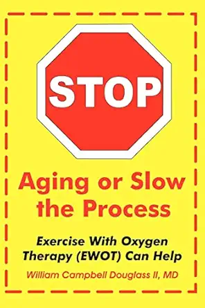 stop aging or slow the process using ewot how exercise with oxygen therapy can help 1st edition william