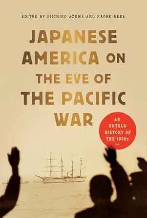 japanese america on the eve of the pacific war an untold history of the 1930s 1st edition kaoru ueda