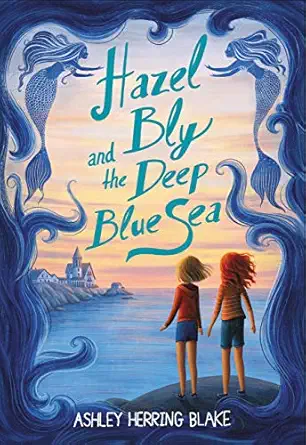 hazel bly and the deep blue sea 1st edition ashley herring blake 0316535478, 978-0316535472