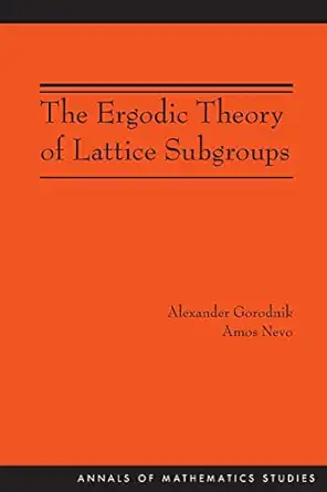 the ergodic theory of lattice subgroups 1st edition alexander gorodnik ,amos nevo 0691141851, 978-0691141855