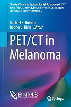 pet/ct in melanoma 1st edition michael s hofman ,rodney j hicks 3319547402, 978-3319547404